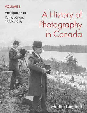 Cover image for A History of Photography in Canada, Volume 1, isbn: 9780228023685