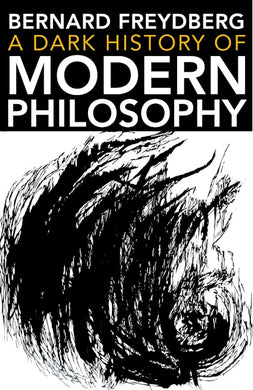 A Dark History of Modern Philosophy