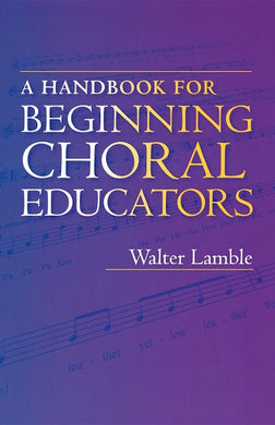 A Handbook for Beginning Choral Educators