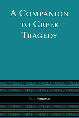 Cover image for A Companion to Greek Tragedy, isbn: 9780292740860