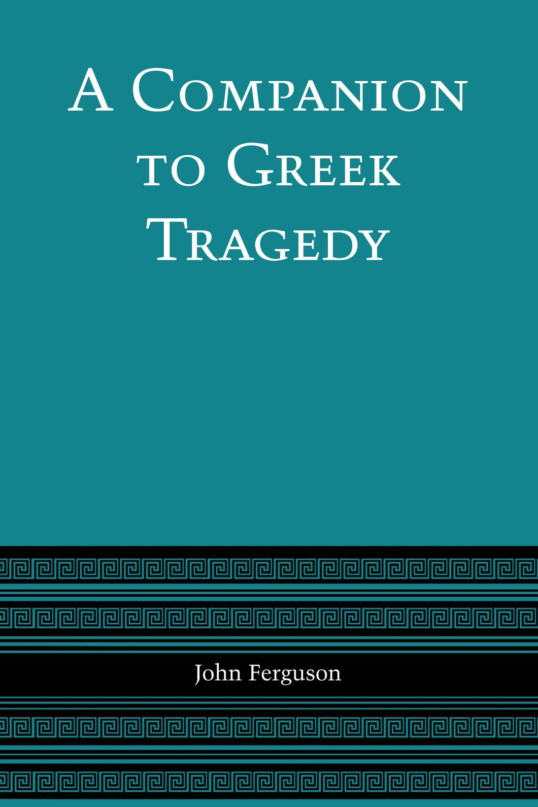Cover image for A Companion to Greek Tragedy, isbn: 9780292740860