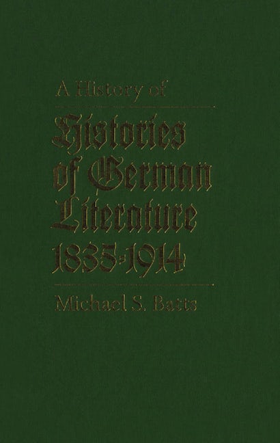 A History of Histories of German Literature, 1835-1914