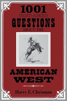 1001 Most-Asked Questions About the American West