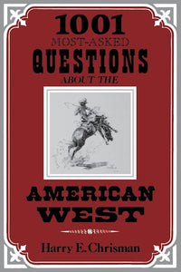 1001 Most-Asked Questions About the American West