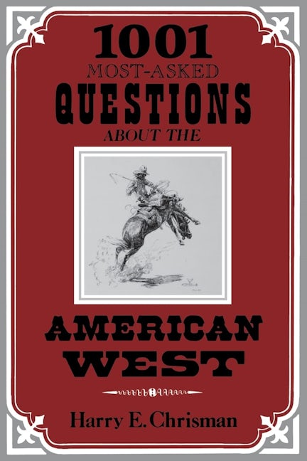1001 Most-Asked Questions About the American West