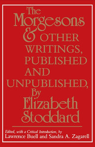 "The Morgesons" and Other Writings, Published and Unpublished