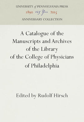 A Catalogue of the Manuscripts and Archives of the Library of the College of Physicians of Philadelphia