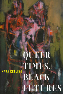Cover image for Queer Times, Black Futures, isbn: 9780814748336