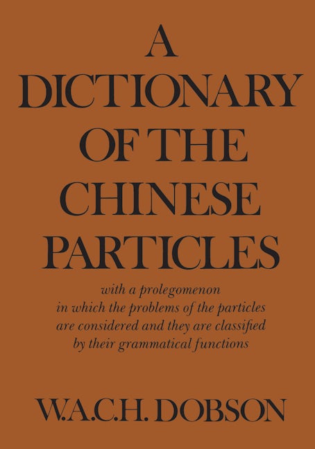 A Dictionary of the Chinese Particles