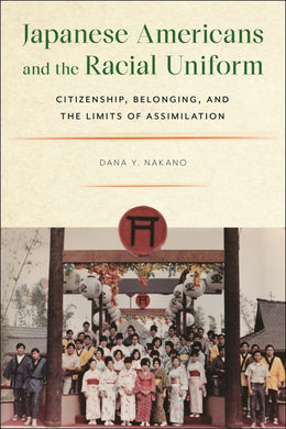 Cover image for Japanese Americans and the Racial Uniform, isbn: 9781479816392