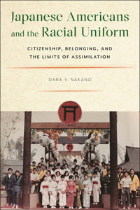 Cover image for Japanese Americans and the Racial Uniform, isbn: 9781479816392