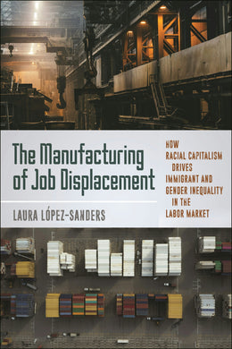 Cover image for The Manufacturing of Job Displacement, isbn: 9781479823000