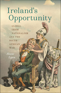 Cover image for Ireland's Opportunity: Global Irish Nationalism and the South African War, isbn: 9781479835607