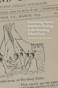 Recovering Native American Writings in the Boarding School Press