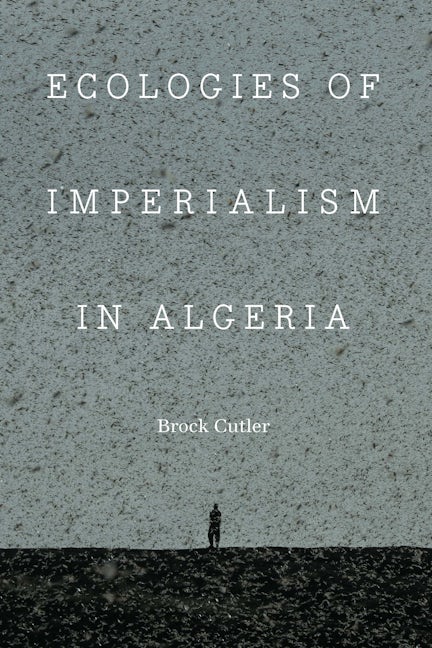 Ecologies of Imperialism in Algeria