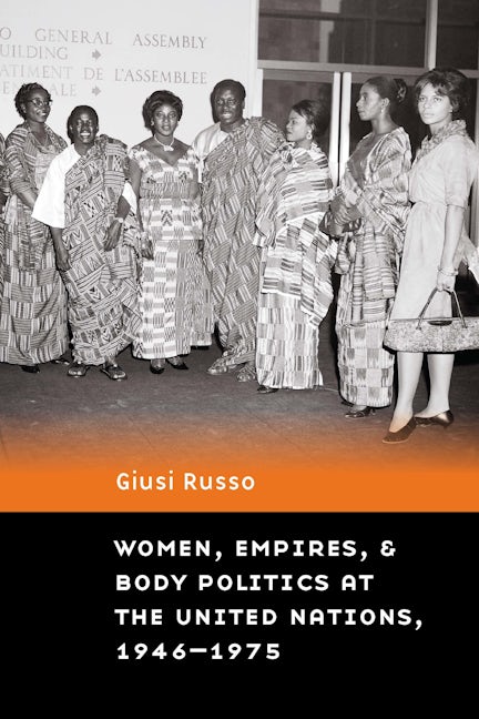 Women, Empires, and Body Politics at the United Nations, 1946–1975