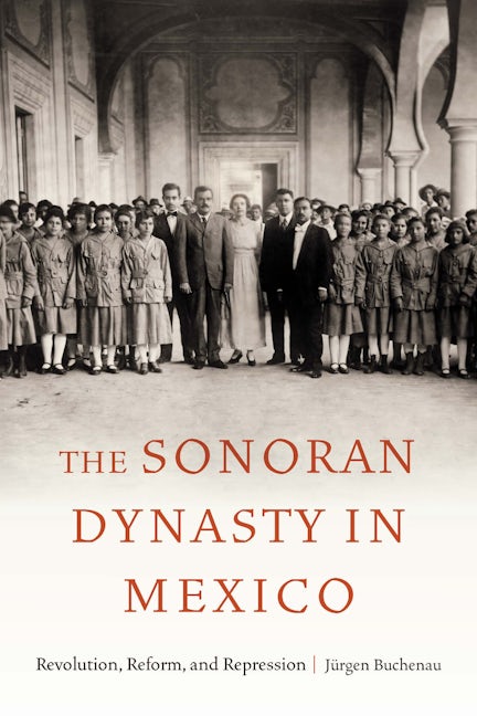 The Sonoran Dynasty in Mexico
