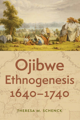 Cover image for Ojibwe Ethnogenesis, 1640–1740, isbn: 9781496241870