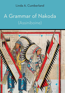 Cover image for A Grammar of Nakoda (Assiniboine), isbn: 9781496242839