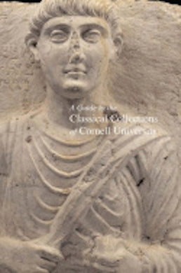 A Guide to the Classical Collections of Cornell University